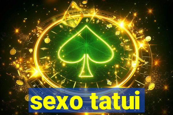 sexo tatui